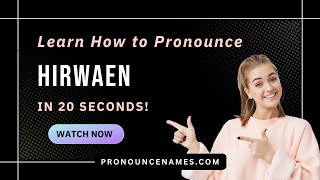 How to pronounce Hirwaen