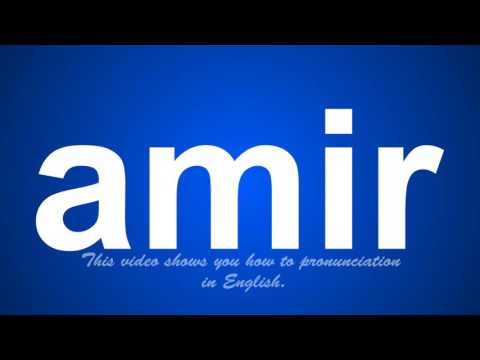 the correct pronunciation of amir in English.
