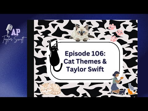 E106: Stumble On Home to My Cats: Taylor Swift’s Cat Songs - State of Grace, Gorgeous, and Beautiful Ghosts