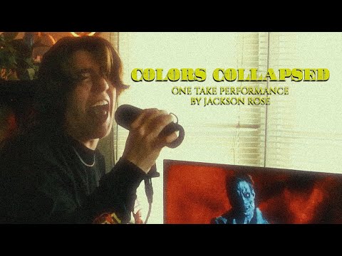 Colors Collapsed - One Take Vocal Performance by Jackson Rose