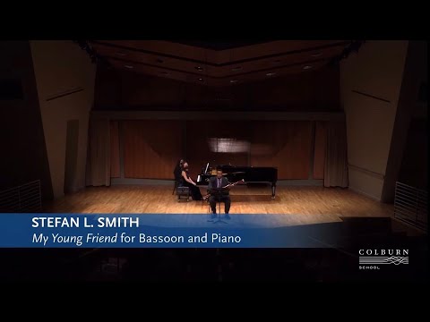 My Young Friend, for Bassoon and Piano - Music by Stefan L. Smith (Andrew Brady, bassoon)