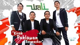 Download lagu Wali Band - Kisah Pahlawan Bermasker (lirik video) mp3