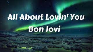 Bon Jovi - All About Lovin' You (Lyrics)
