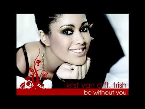 Krist Van D ft.Trish - Be Without You ( MOJIKO RADIO REMIX )