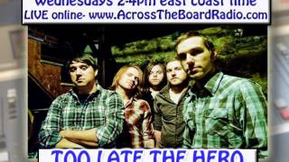 Too Late The Hero interview w/ Across The Board radio show