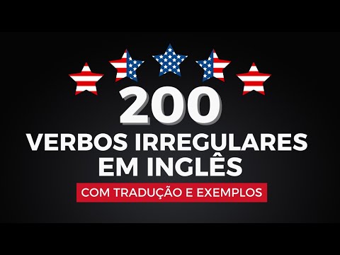 200 VERBOS IRREGULARES EM INGLÊS COM EXEMPLOS E TRADUÇÃO