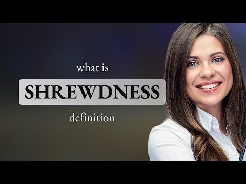 Shrewdness — SHREWDNESS meaning