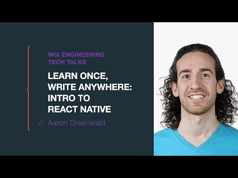 Learn Once, Write Anywhere: Intro to React Native - Aaron Greenwald