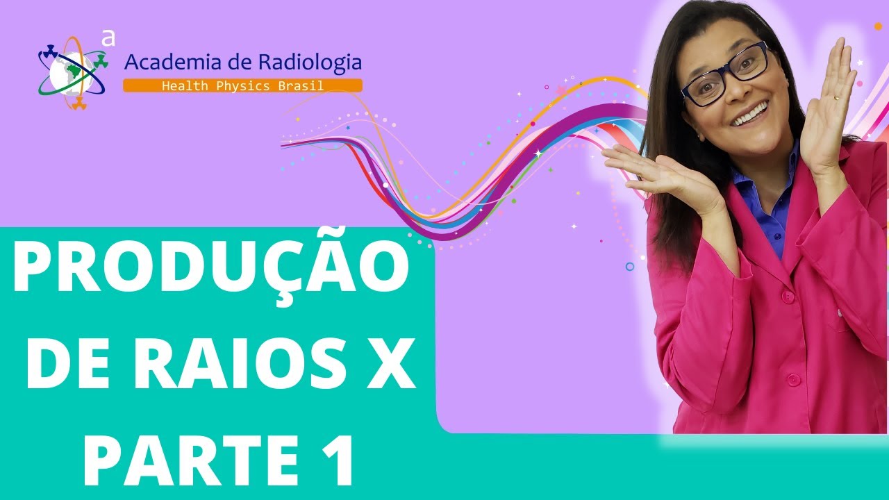 PRODUÇÃO DE RAIOS X - PARTE 1 - POR ACADEMIA DE RADIOLOGIA