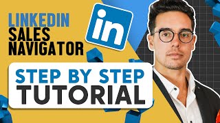 How To Use LinkedIn Sales Navigator To Generate Leads - Features You Aren’t Using (But Need To Be)