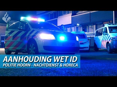 AANHOUDING WET ID  - POLITIE HOORN - NACHTDIENST - MELDING MISHANDELING