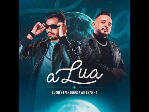 Evoney Fernandes & Allanzinho - A Lua - Música Nova