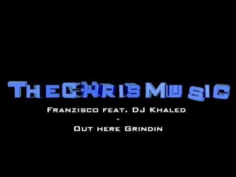 Francisco feat. Dj Khaled - Out here Grindin