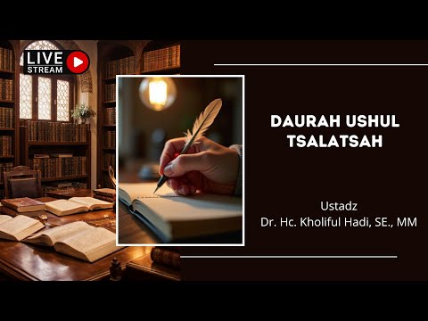 [LIVE] Daurah Ushul Tsalatsah #kholifulhadi #daurah_ushultsalatsah #kholifulhadilive