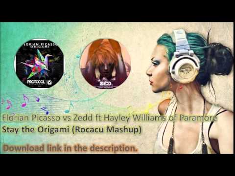 Florian Picasso vs Zedd ft Hayley Williams of Paramore - Stay the Origami (Rocacu Mashup)