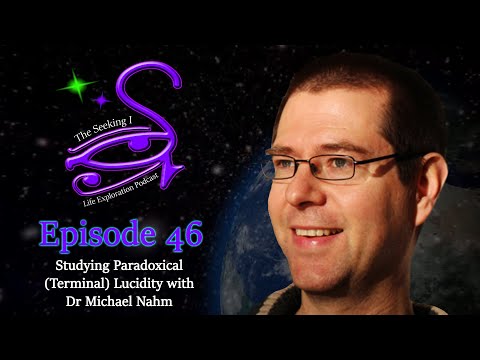 Seeking I / Studying Paradoxical (Terminal) Lucidity with Dr Michael Nahm