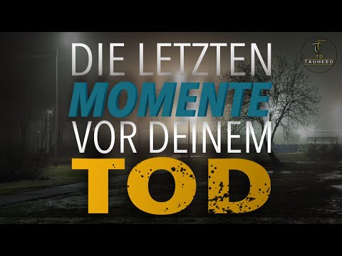 Die letzten Momente vor dem Tod I Al-Akhirah