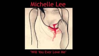 Will you ever love me - Michelle Lee