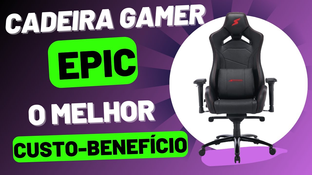 Cadeira Gamer Epic - O melhor custo benefício - Super Frame!