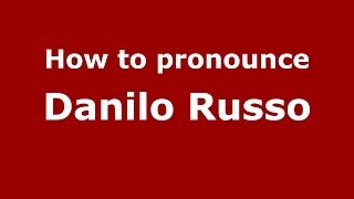 How to pronounce Danilo Russo