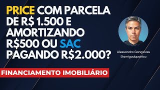 Melhor FINANCIAMENTO PRICE pagando $1.500 e amortizando $500 ou SAC com parcela a $2.000?