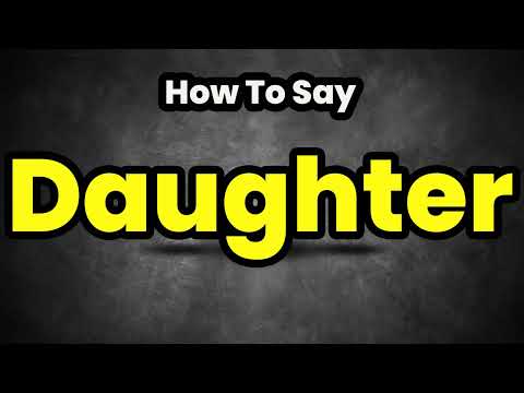 How To Pronounce Daughter? (CORRECTLY) Meaning & Pronunciation