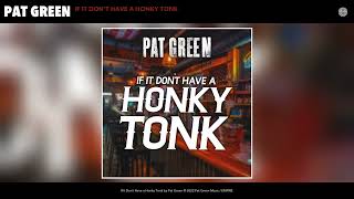 Pat Green - If It Don&#39;t Have a Honky Tonk (Official Audio)