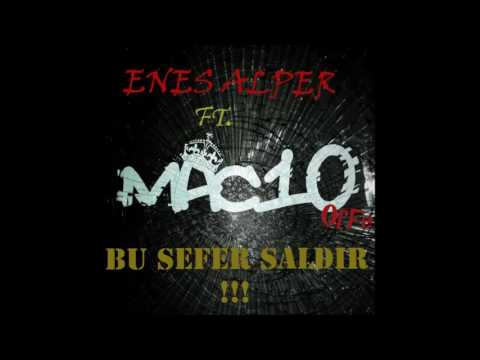 Enes Alper ft. Mac10 Orfe - BU SEFER SALDIR!!!