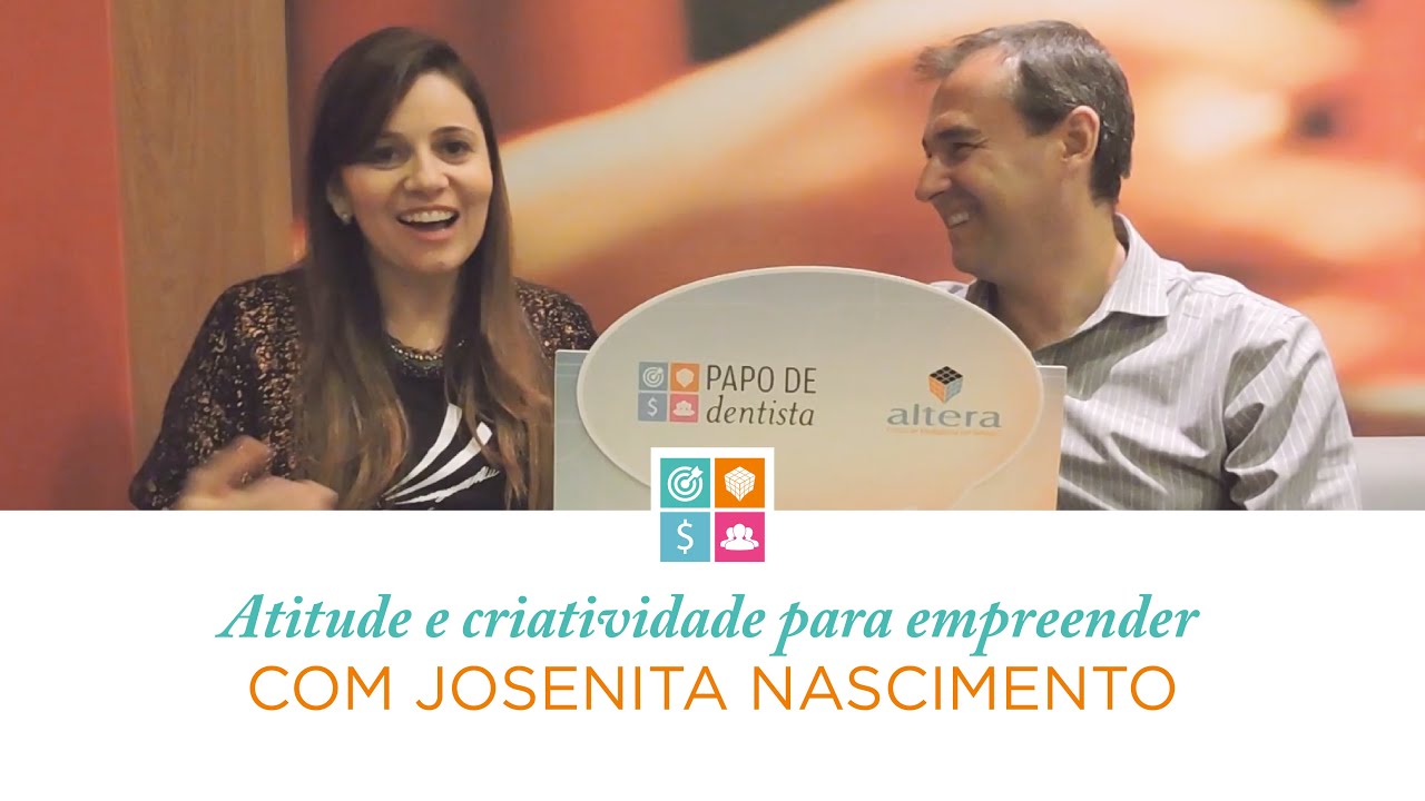 Atitude e criatividade para empreender com Josenita Nascimento - Papo de Dentista | S01EP03