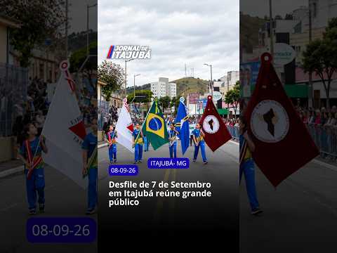 🇧🇷🎉 DESFILE DE 7 DE SETEMBRO EM ITAJUBÁ REÚNE GRANDE PÚBLICO 🎉🇧🇷