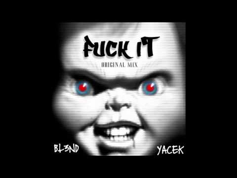 DJ BL3ND & Yacek - F*ck It (Original Mix)