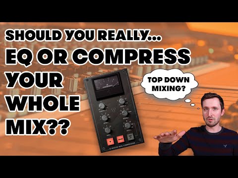 Should There Be EQ Or Compression On Your Whole Mix?