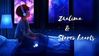Zaalima x  Stereo Hearts (Hindi x English Mashup) 