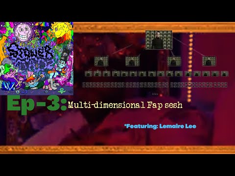 Stoner Dadz Ep 3- Multi-Dimensional Fap sesh Ft. Lemaire Lee
