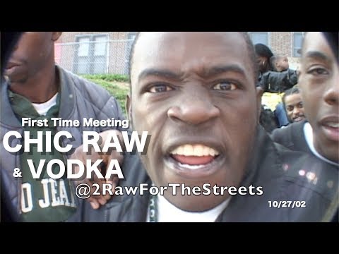 First Time Meeting CHIC RAW & VODKA 10/27/02 (Freestyle)
