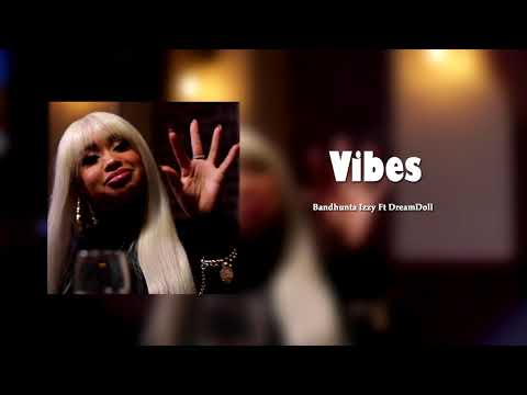 Bandhunta Izzy Ft DreamDoll - Vibes (8D AUDIO)