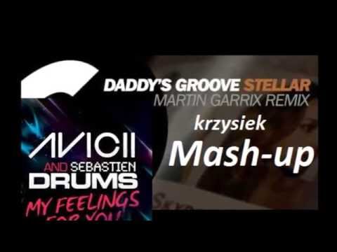 Avicii & Sebastien Drums - My Feelings For You  /  Daddy's Groove - Stellar (Martin Garrix Remix)