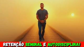 Retenção Seminal e o Poder da Autodisciplina: Como Controlar Sua Energia Sexual