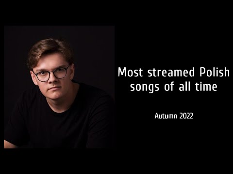Top 200 Most Streamed Polish Songs of All Time (YouTube + Spotify) - Autumn 2022
