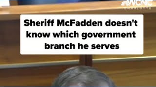Sheriff McFadden fails to identify branch of government he serves under