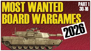 Most Wanted Board Wargames - 2026 | Part 1 | Historical Board Games | Upcoming Wargames | #30-#16