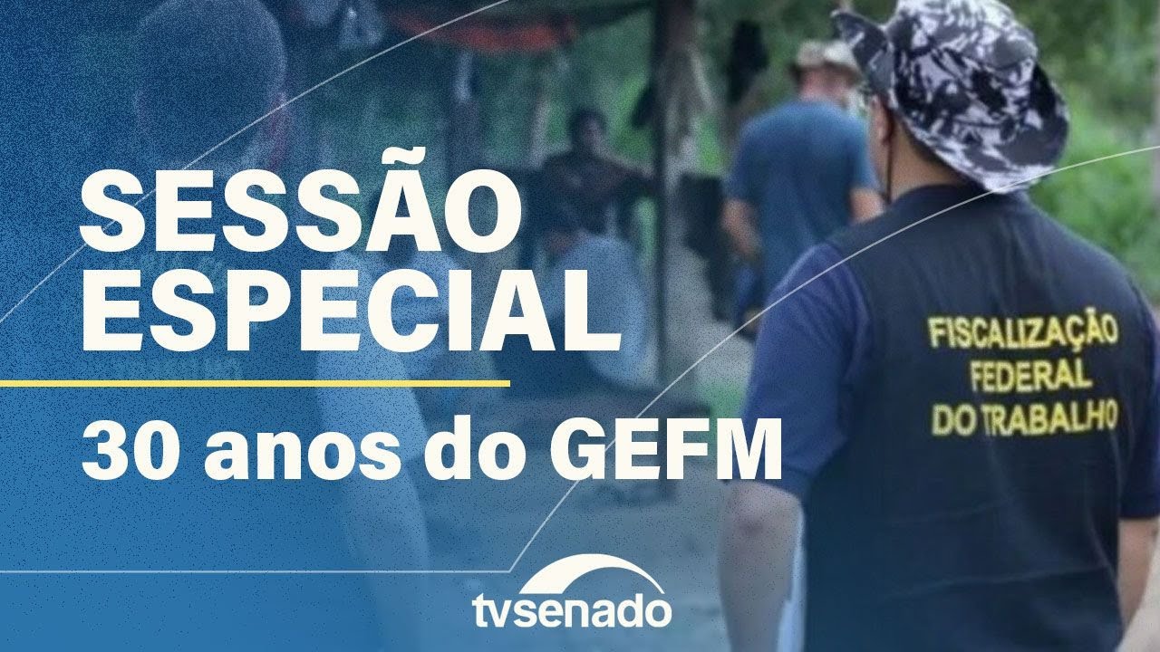 Vídeo: Ao vivo: Sessão celebra 30 anos do Grupo de Fiscalização Móvel – 13/5/25