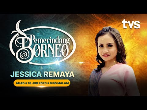 Pemerindang Borneo S2: Jessica Remaya