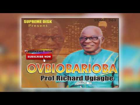 #BENIN MUSIC:- PROF. RICHARD UGIAGBE - OVBIOBARIOBA [FULL ALBUM]
