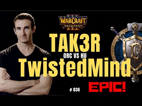 Warcraft 3 Classic - "Tak3r vs  TwistedMind" - ORC vs HU - #036