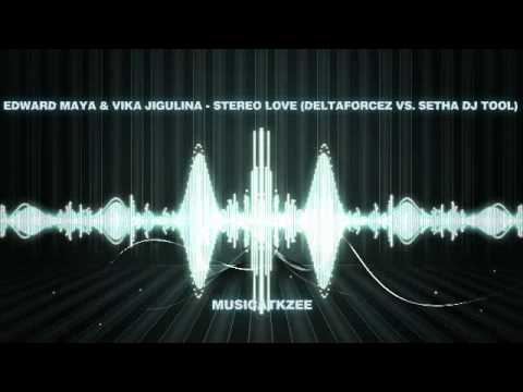 Edward Maya & Vika Jigulina - Stereo Love (Deltaforcez vs. Setha DJ Tool)