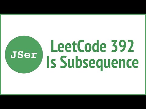 Leetcode 392 Is Subsequence Jser Javascript Algorithm