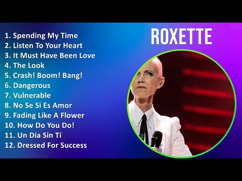 Roxette 2025 MIX Best Collection - Spending My Time, Listen To Your Heart, It Must Have Been Lov...