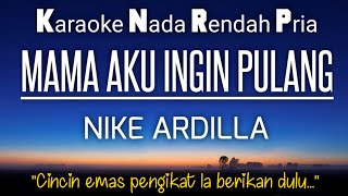 Download lagu Mama Aku Ingin Pulang - Nike Ardilla Karaoke Nada Rendah Pria 2 mp3 Download lagu Mama Aku Ingin Pulang - Nike Ardilla Karaoke Nada Rendah Pria 2 mp3