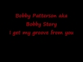 Bobby Patterson -- I get my groove from you